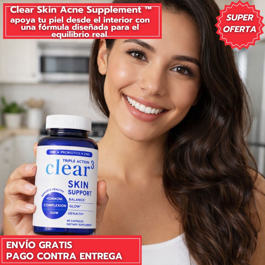 CLEAR SKIN™: Piel Clara Desde Adentro, Equilibrio Total.